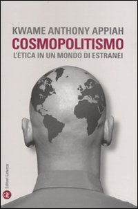 Cosmopolitismo, l'etica in un mondo di estranei
