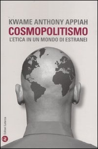 Cosmopolitismo, l'etica in un mondo di estranei